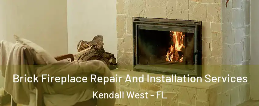  Brick Fireplace Repair And Installation Services Kendall West - FL