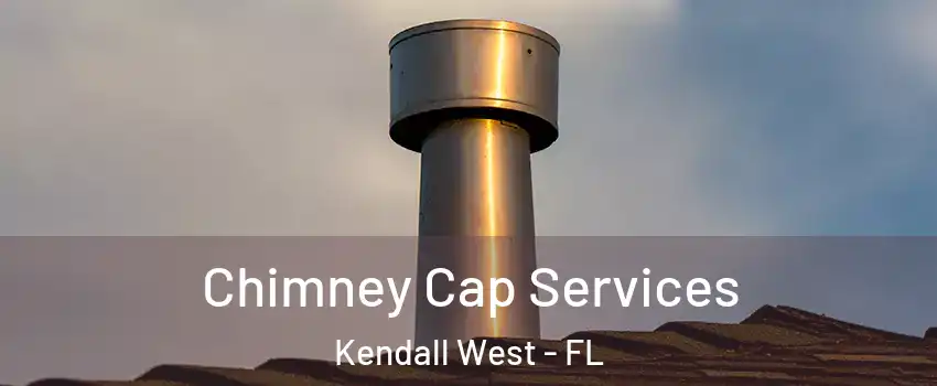  Chimney Cap Services Kendall West - FL