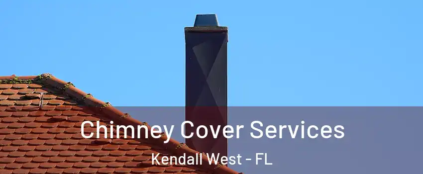  Chimney Cover Services Kendall West - FL
