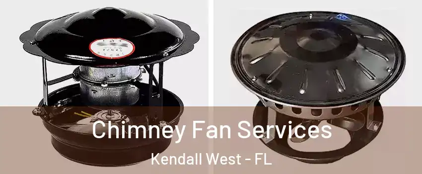  Chimney Fan Services Kendall West - FL