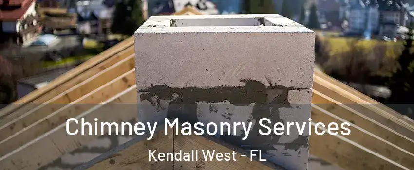  Chimney Masonry Services Kendall West - FL