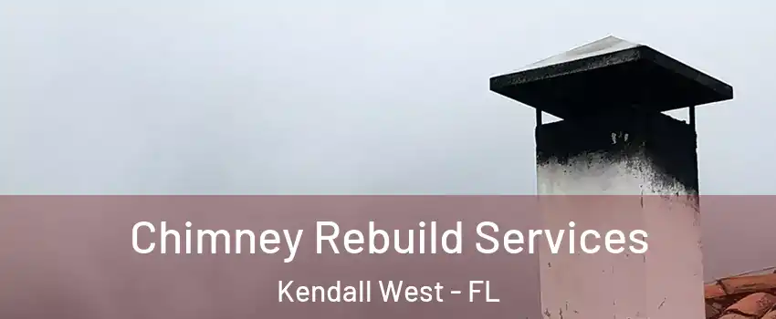  Chimney Rebuild Services Kendall West - FL