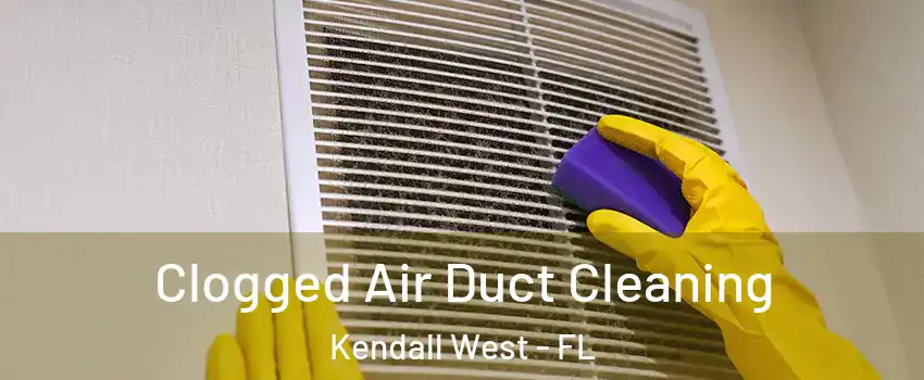  Clogged Air Duct Cleaning Kendall West - FL