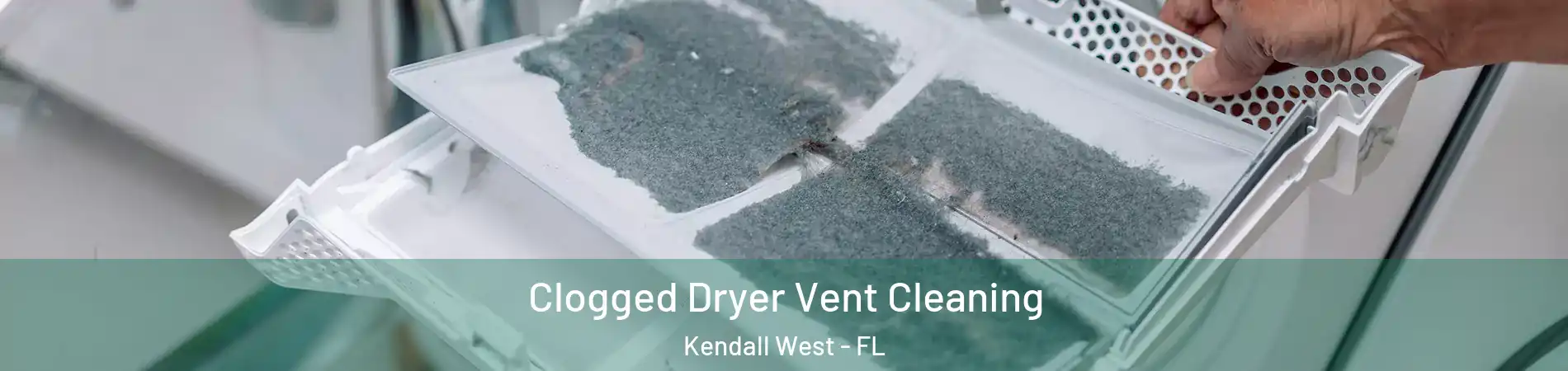  Clogged Dryer Vent Cleaning Kendall West - FL