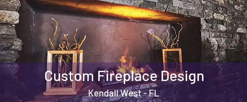 Custom Fireplace Design Kendall West - FL