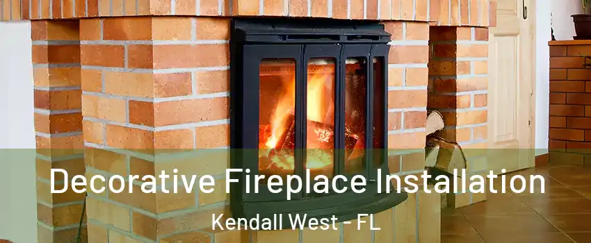 Decorative Fireplace Installation Kendall West - FL