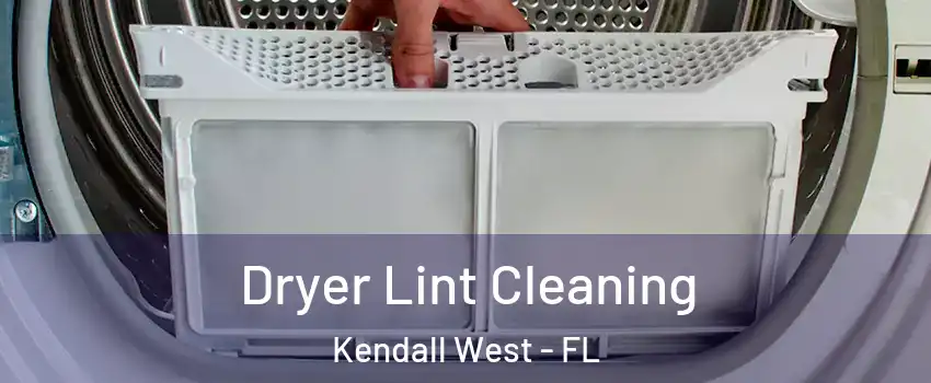  Dryer Lint Cleaning Kendall West - FL