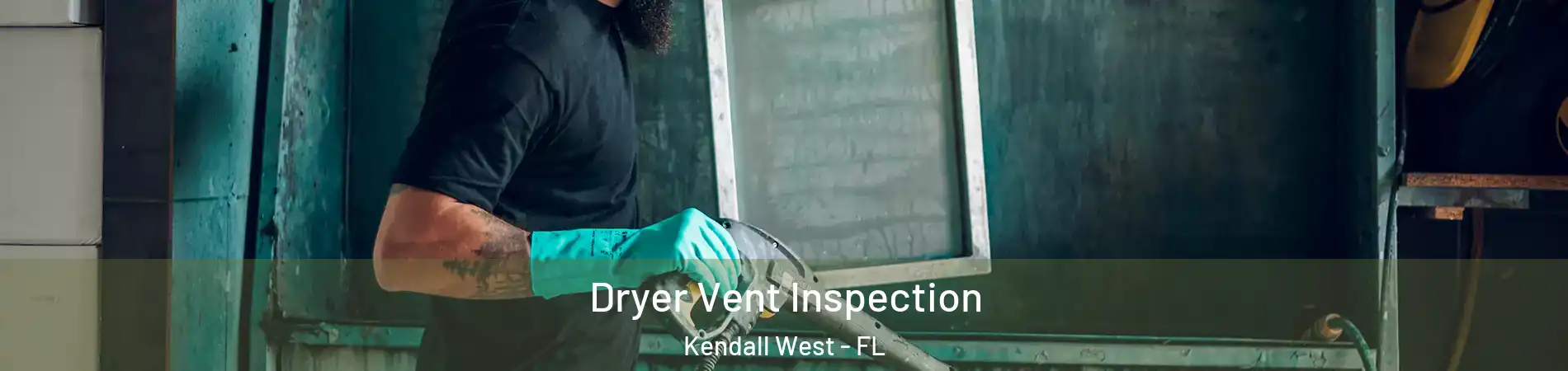  Dryer Vent Inspection Kendall West - FL