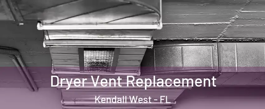  Dryer Vent Replacement Kendall West - FL