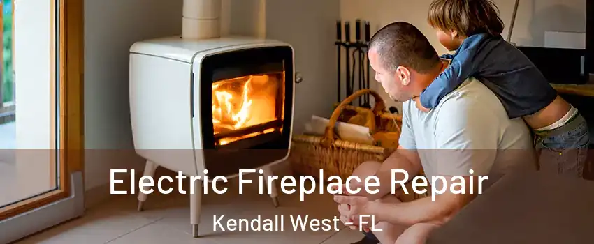  Electric Fireplace Repair Kendall West - FL