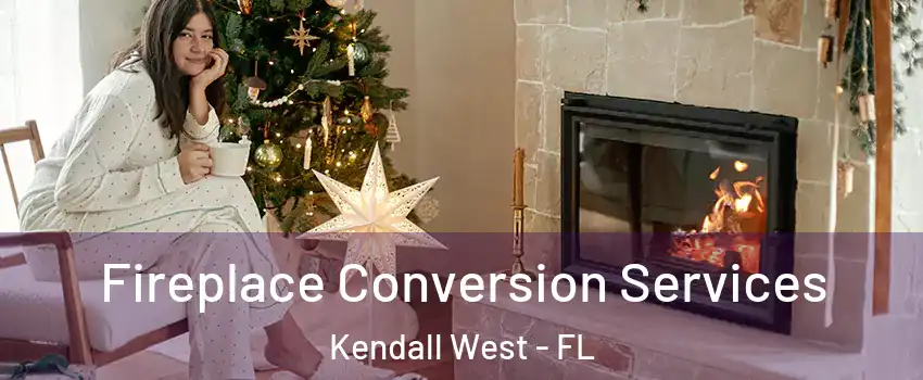  Fireplace Conversion Services Kendall West - FL