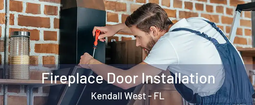  Fireplace Door Installation Kendall West - FL