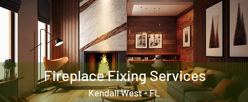 Fireplace Fixing Services Kendall West - FL