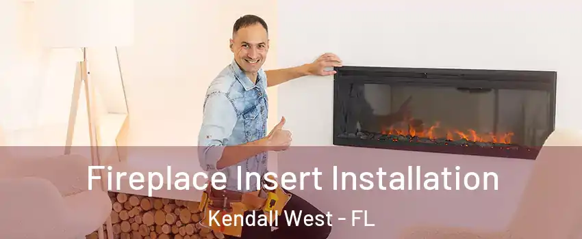  Fireplace Insert Installation Kendall West - FL