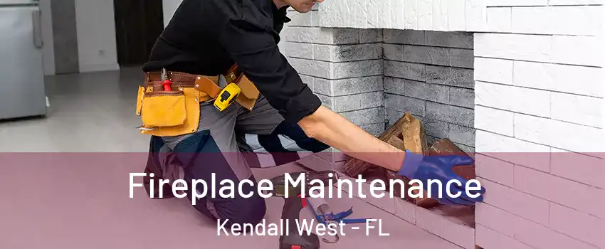  Fireplace Maintenance Kendall West - FL