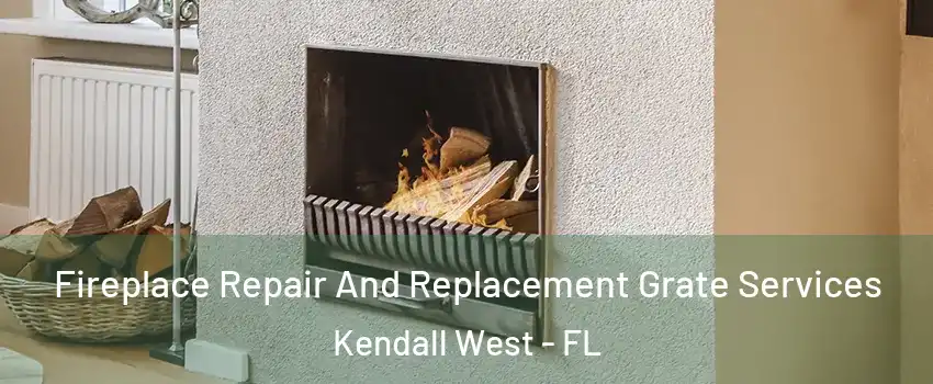  Fireplace Repair And Replacement Grate Services Kendall West - FL