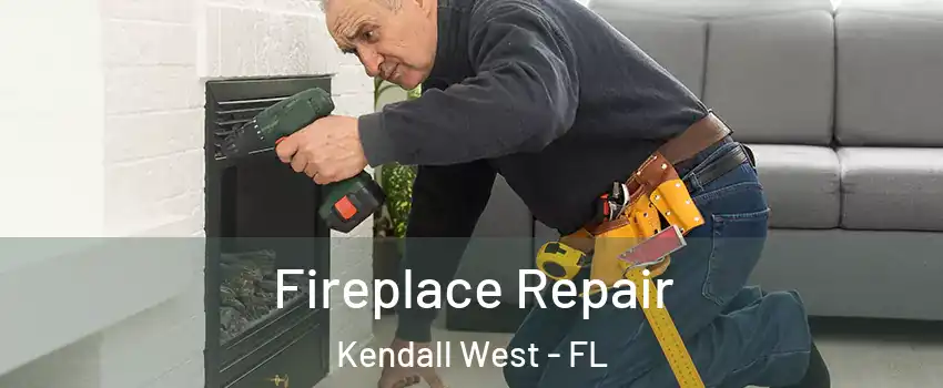  Fireplace Repair Kendall West - FL
