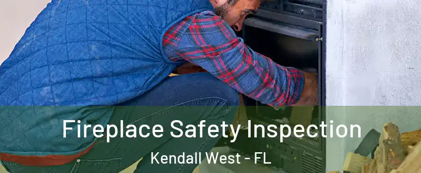  Fireplace Safety Inspection Kendall West - FL