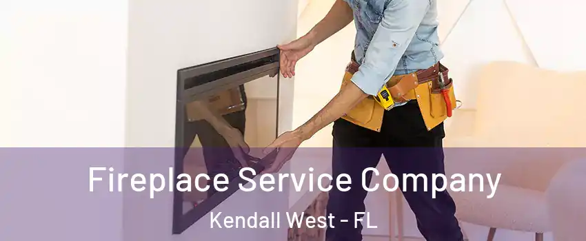  Fireplace Service Company Kendall West - FL