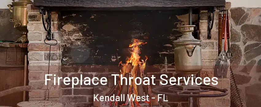  Fireplace Throat Services Kendall West - FL