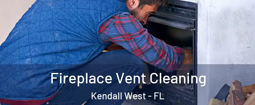  Fireplace Vent Cleaning Kendall West - FL