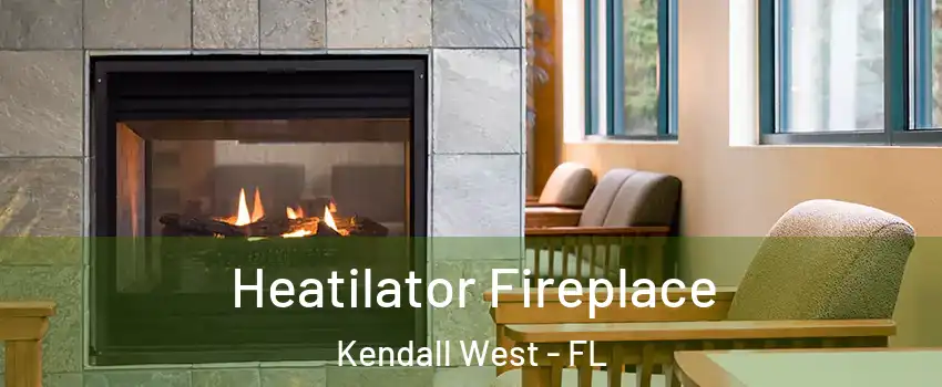  Heatilator Fireplace Kendall West - FL