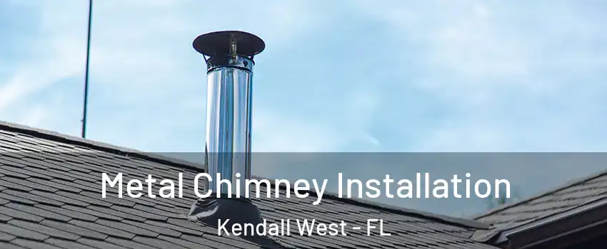  Metal Chimney Installation Kendall West - FL