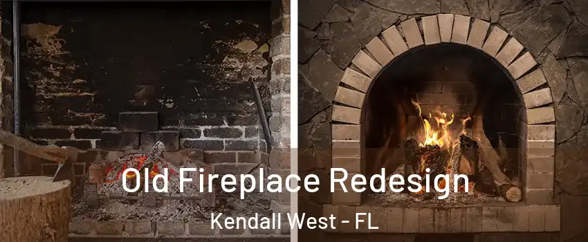  Old Fireplace Redesign Kendall West - FL