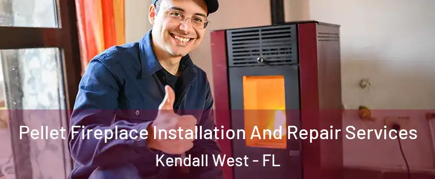  Pellet Fireplace Installation And Repair Services Kendall West - FL