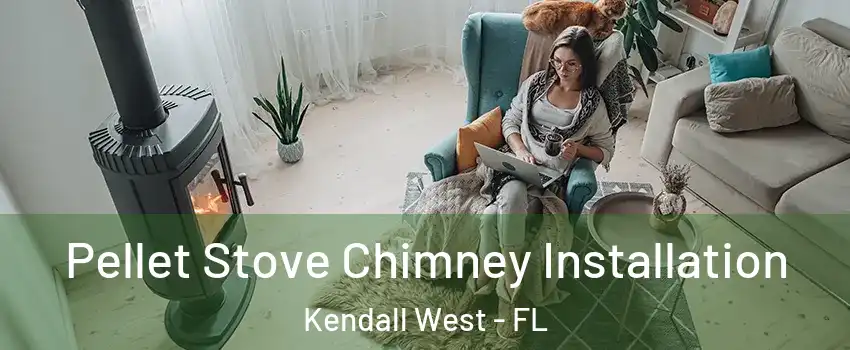  Pellet Stove Chimney Installation Kendall West - FL