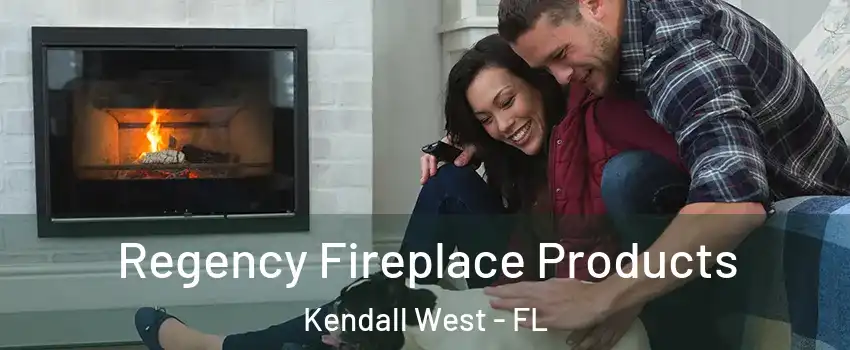  Regency Fireplace Products Kendall West - FL