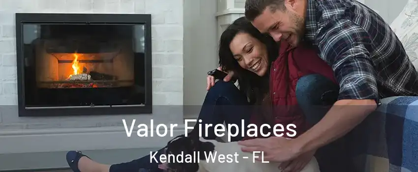  Valor Fireplaces Kendall West - FL