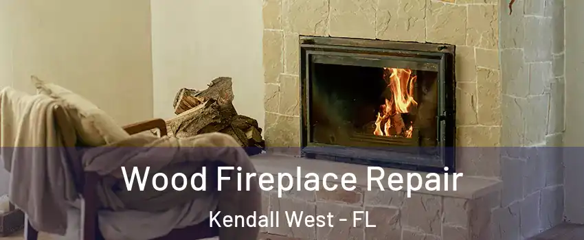  Wood Fireplace Repair Kendall West - FL