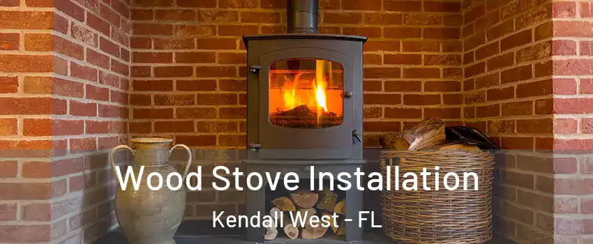  Wood Stove Installation Kendall West - FL