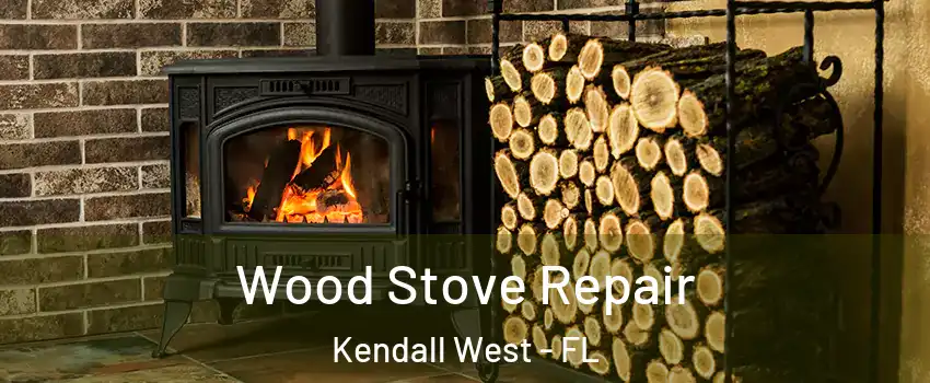  Wood Stove Repair Kendall West - FL
